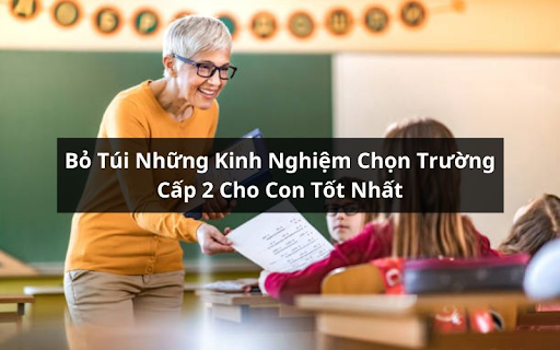 Chia sẻ Kinh nghiệm chọn trường cấp 2 cho con